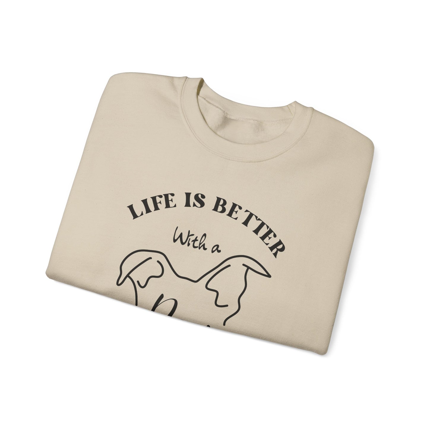 Dog Lovers Crewneck Sweatshirt - Life is Better with a Dog or two or three, Gift for Pet Owners, Cozy Sweatshirt, Animal Lover Apparel, Cute Dog Lover Gift