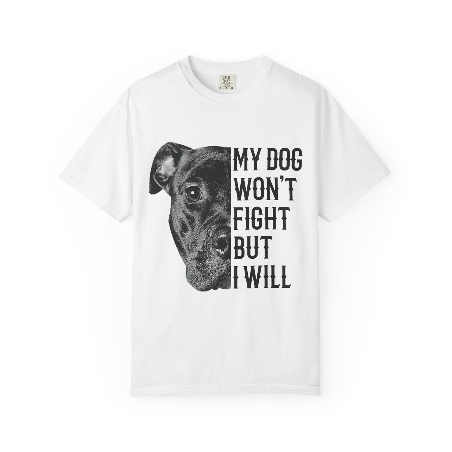 Dog Lover’s Humor T-Shirt - My Dog Won't Fight But I Will, Pet Owner Gift, Funny Pet Shirt, Unisex Tee, Animal Lover Apparel