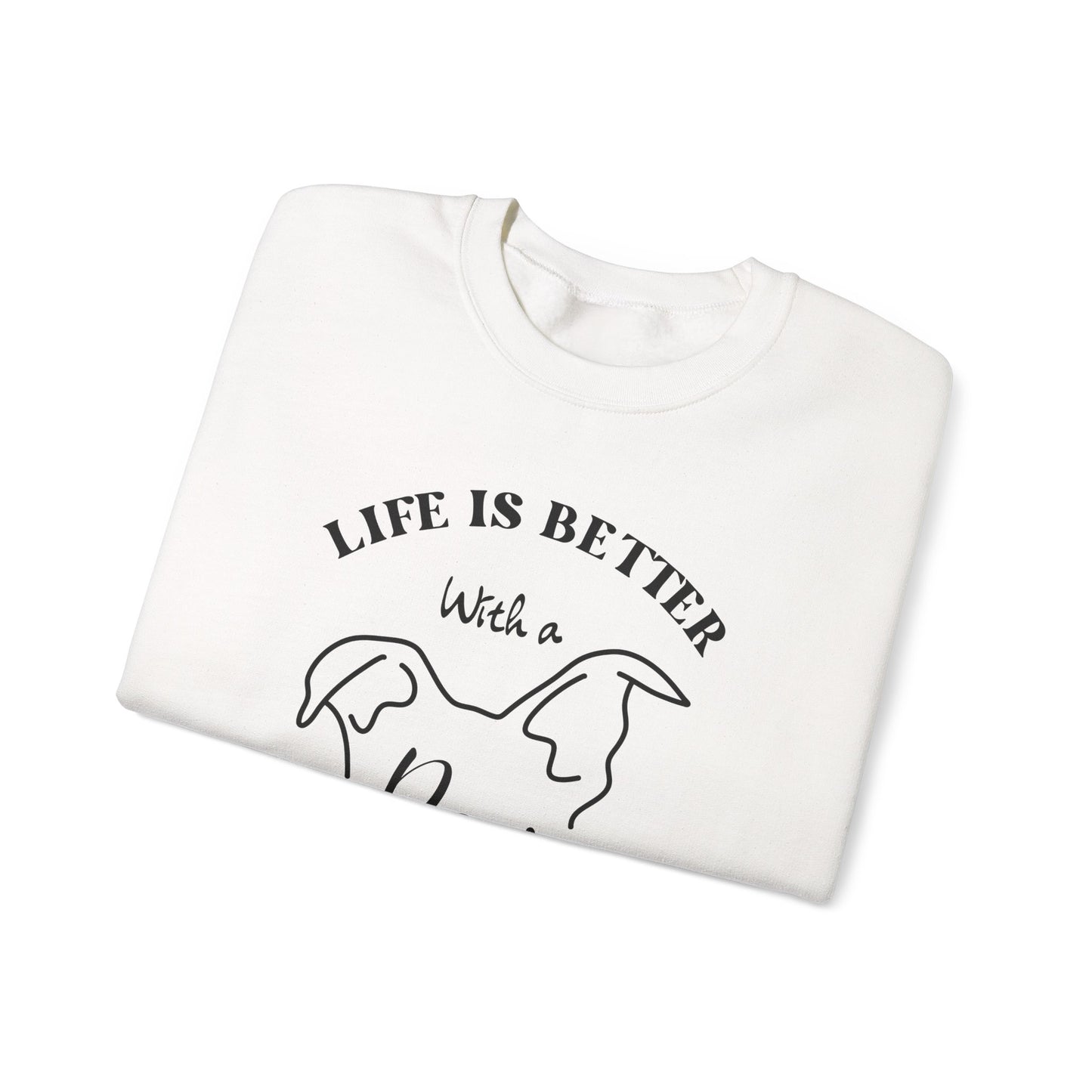 Dog Lovers Crewneck Sweatshirt - Life is Better with a Dog or two or three, Gift for Pet Owners, Cozy Sweatshirt, Animal Lover Apparel, Cute Dog Lover Gift