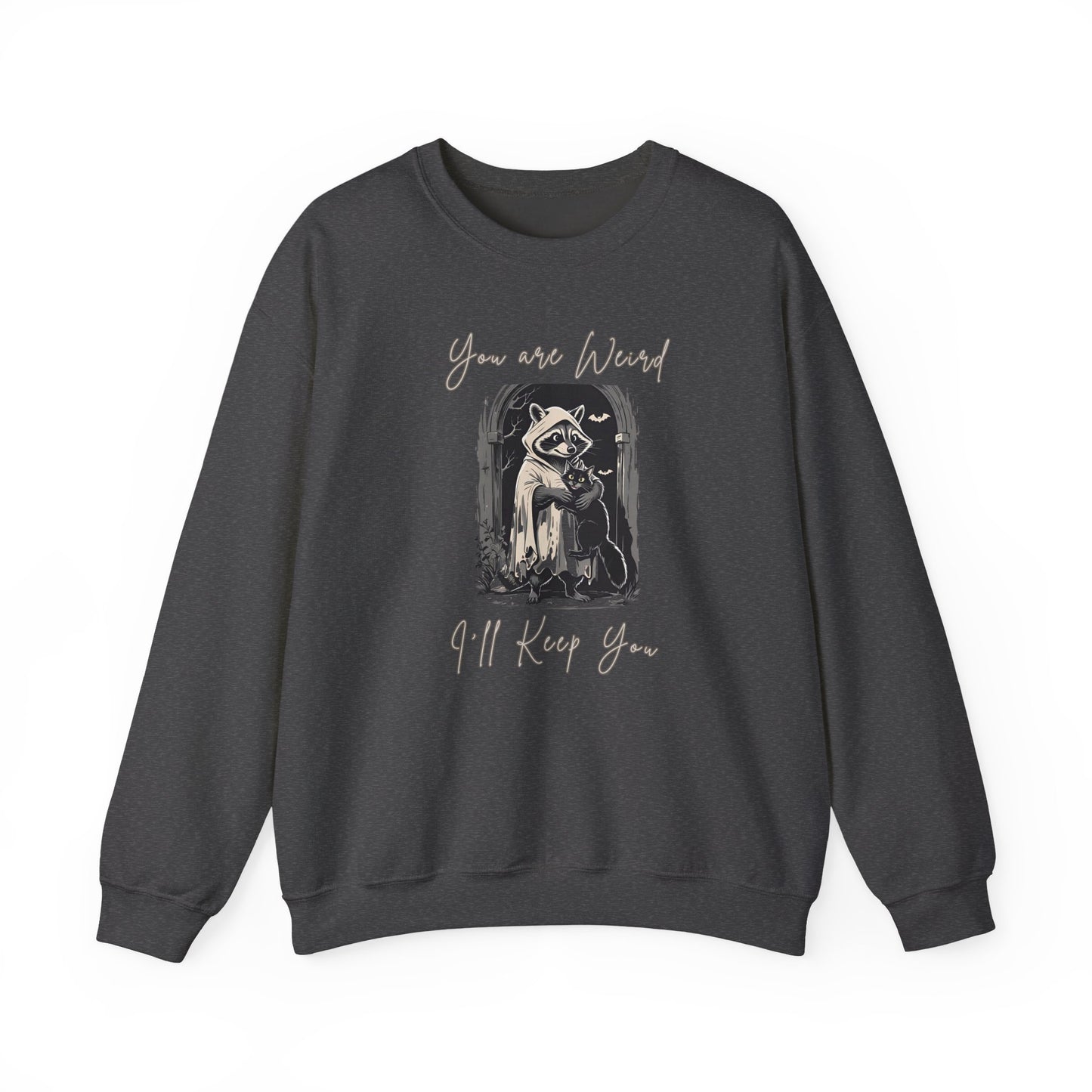 Raccoon Humor Crewneck Sweatshirt - You are Weird, I'll Keep You, Funny Halloween Gift, Pet Lover Apparel, Cozy Unisex Sweatshirt
