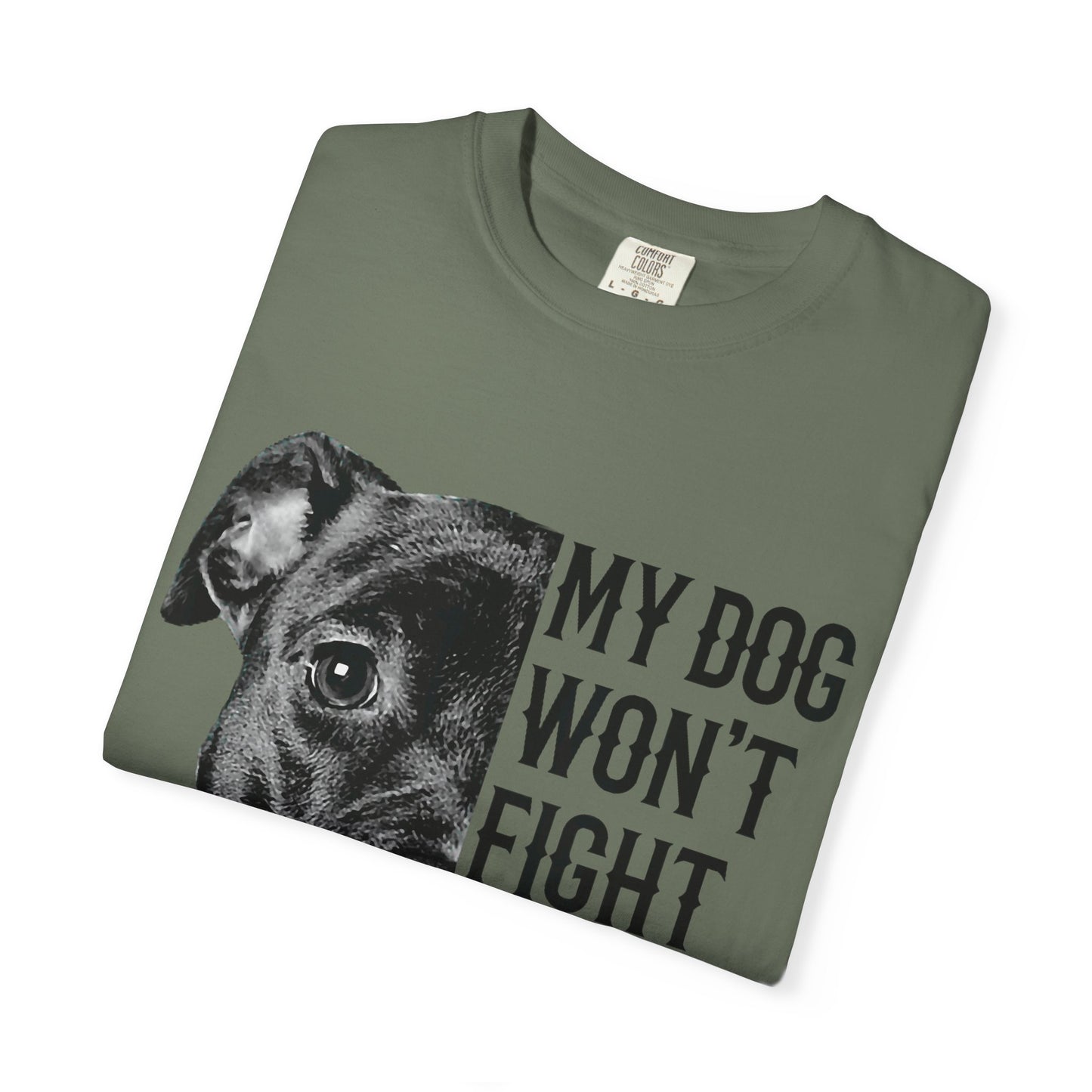 Dog Lover’s Humor T-Shirt - My Dog Won't Fight But I Will, Pet Owner Gift, Funny Pet Shirt, Unisex Tee, Animal Lover Apparel
