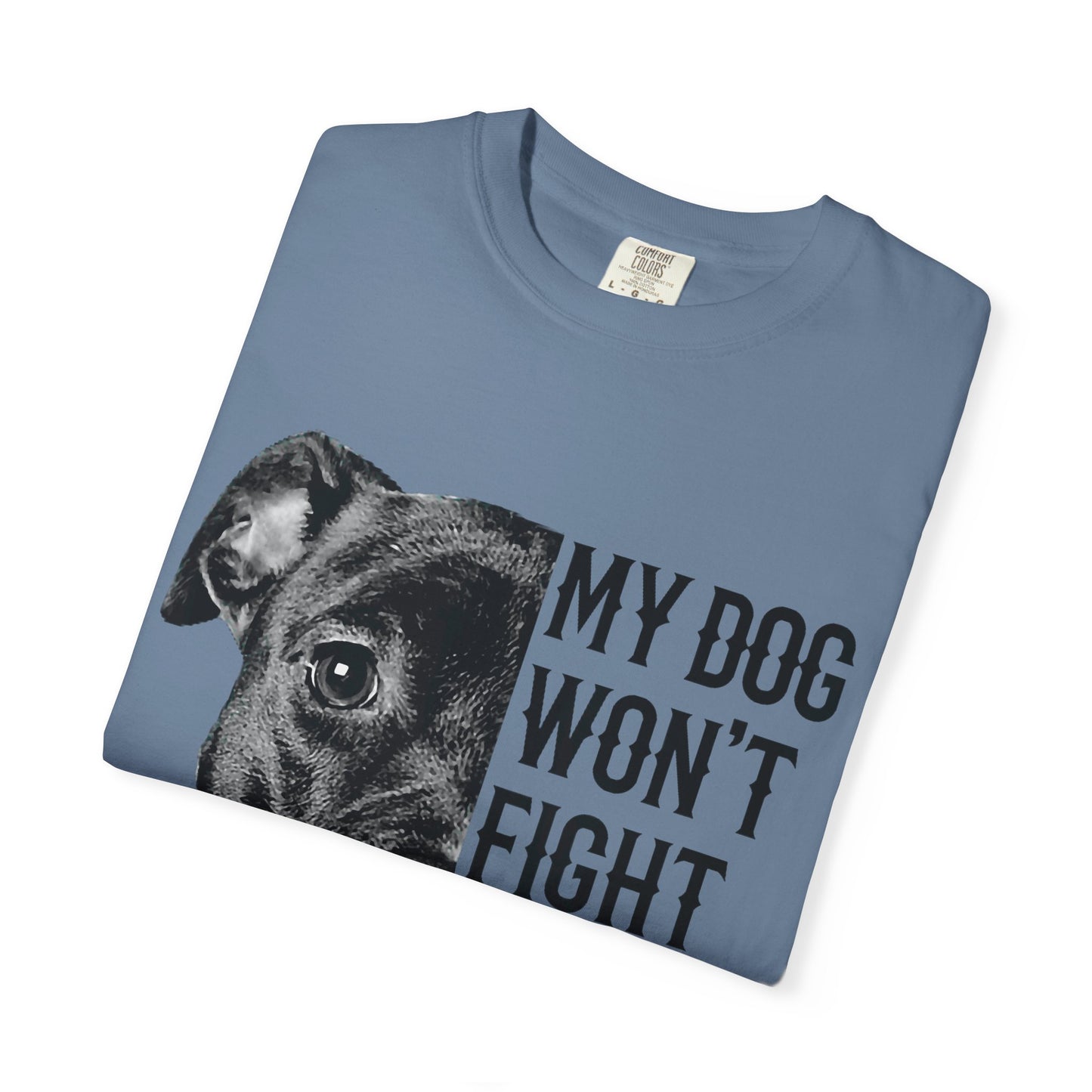 Dog Lover’s Humor T-Shirt - My Dog Won't Fight But I Will, Pet Owner Gift, Funny Pet Shirt, Unisex Tee, Animal Lover Apparel