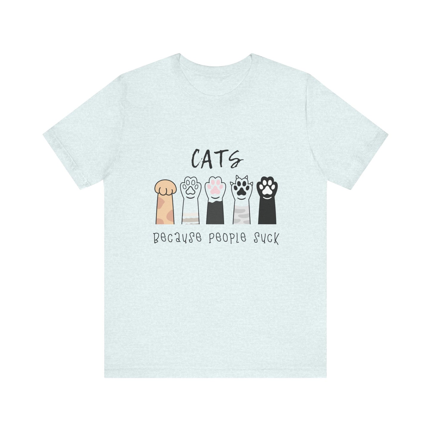 Funny Cat Lovers Tee - 'Cats Because People Suck' - Gift for Pet Owners, Cat Mom Shirt, Animal Lover Top, Humorous T-Shirt, Casual Wear