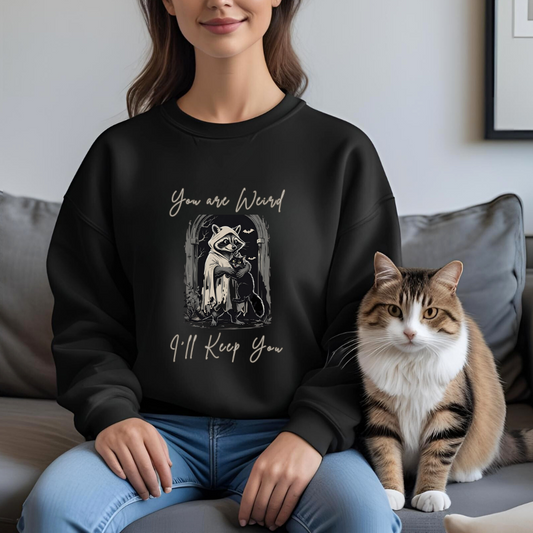 Raccoon Humor Crewneck Sweatshirt - You are Weird, I'll Keep You, Funny Halloween Gift, Pet Lover Apparel, Cozy Unisex Sweatshirt
