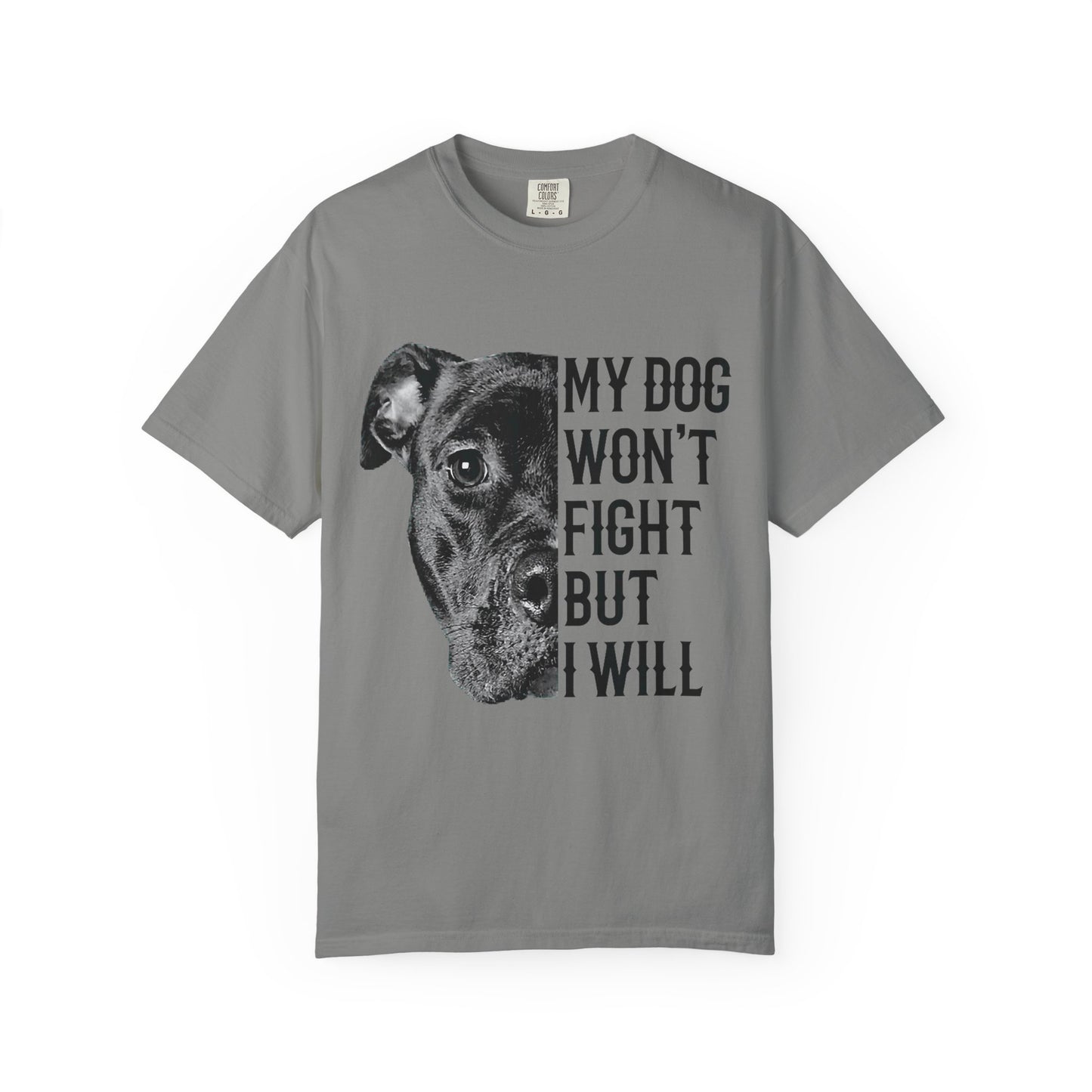 Dog Lover’s Humor T-Shirt - My Dog Won't Fight But I Will, Pet Owner Gift, Funny Pet Shirt, Unisex Tee, Animal Lover Apparel